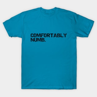 comfortably numb k T-Shirt